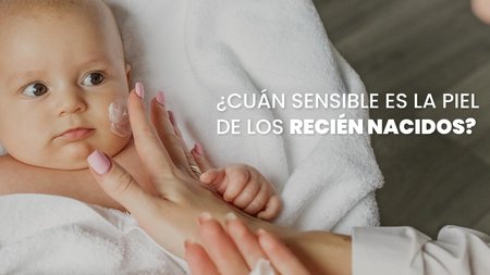 ¿Cuán delicada es la piel de los recién nacidos?