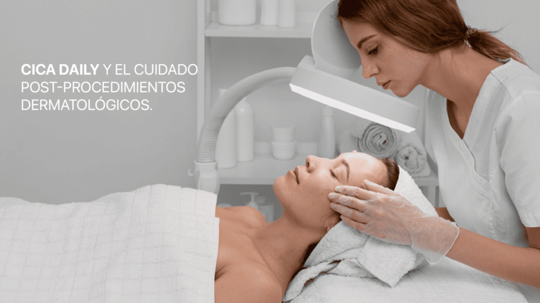 Cica Daily y el cuidado post-procedimientos dermatológicos