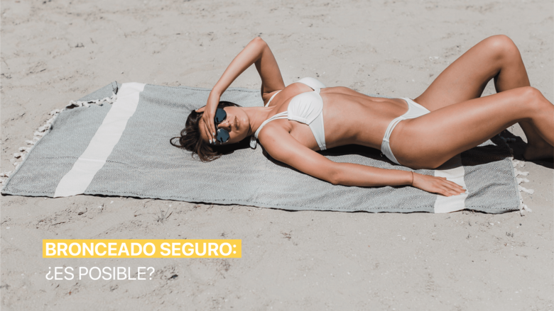 Bronceado seguro: ¿es posible? 