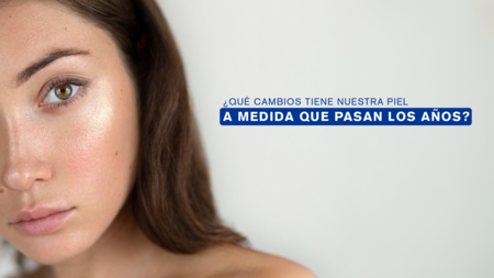 ¿Qué cambios tiene nuestra piel a medida que pasan los años? 